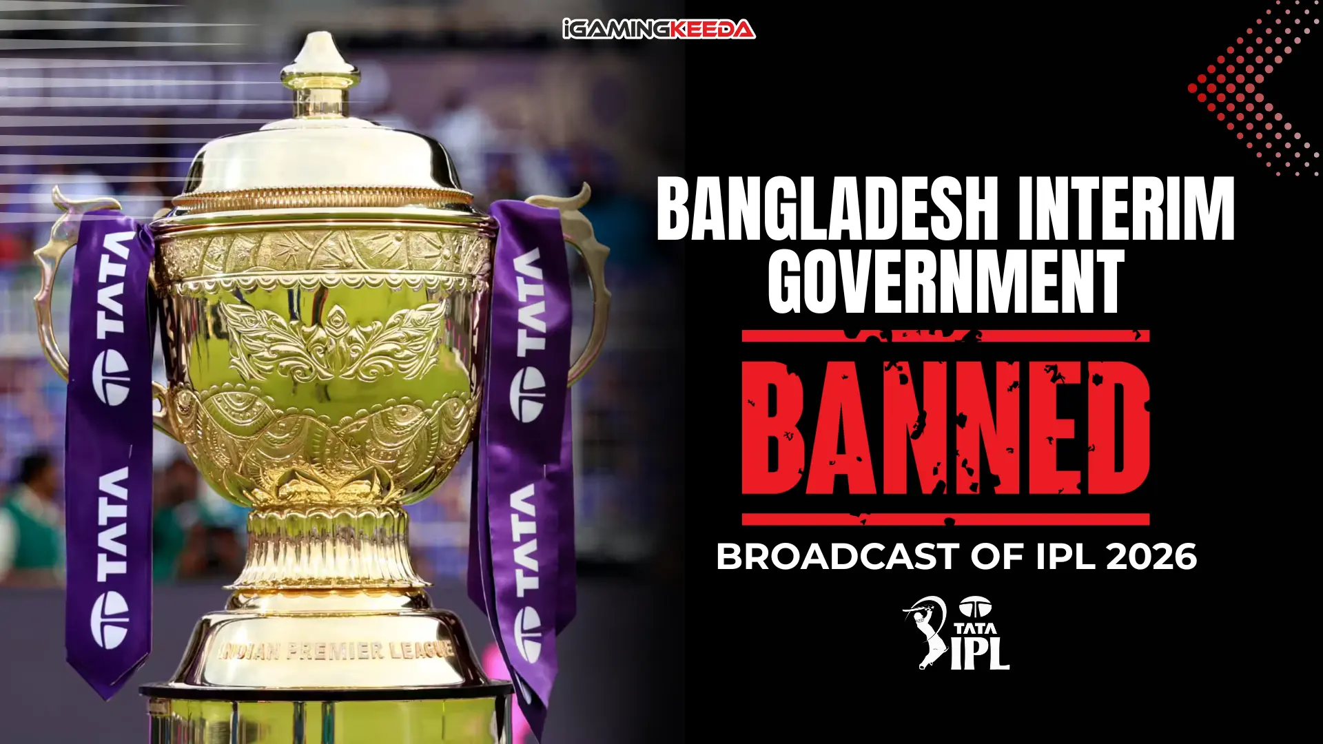 Bangladesh govt bans IPL 2026 broadcast