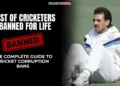List of Cricketers Banned for Life